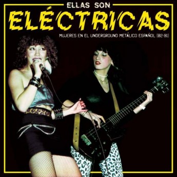 ELLAS SON ELÉCTRICAS. MUJERES EN EL UNDERGROUND METÁLICO ESPAÑOL (82-91)