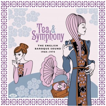 TEA & SYMPHONY - THE ENGLISH BAROQUE SOUND 1967-1974