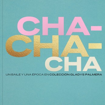 CHA-CHA-CHÁ UN BAILE Y UNA ÉPOCA - Colección Gladys Palmera