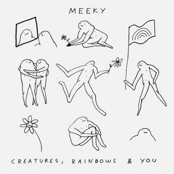 MEEKY - Creatures, Rainbows...