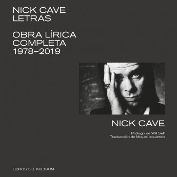 NICK CAVE LETRAS - Obra lírica completa 1978-2019