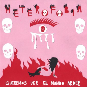 HETEROFOBIA - Queremos ver el mundo arder