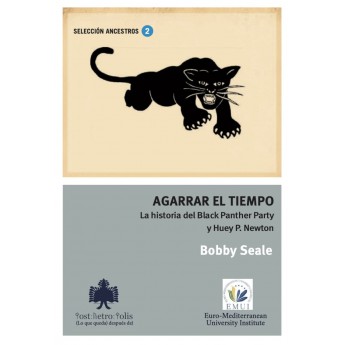 AGARRAR EL TIEMPO. La historia del Black Panther Party y Huey P. Newton - Bobby Sealer