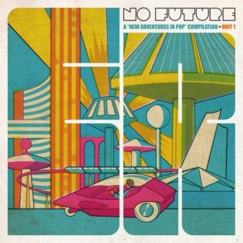 NO FUTURE: A NEW ADVENTURES IN POP COMPILATION