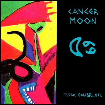 CANCER MOON - Flock, Colibri, Oil LP