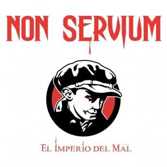 NON SERVIUM - El Imperio del Mal LP