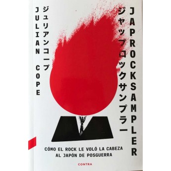 JAPROCKSAMPLER. Cómo el rock le voló la cabeza al Japón de posguerra - Julian Cope