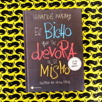 EL BICHO QUE SE DEVORA A SI MISMO - Ignatius Farray