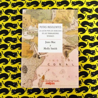 PUTAS INSOLENTES - LA LUCHA POR LOS DERECHOS DE LAS TRABAJADORAS SEXUALES - Juno Mac y Molly Smith